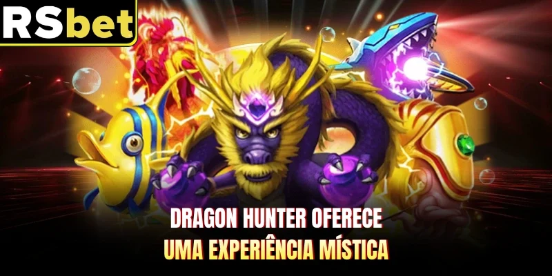 Dragon Hunter oferece uma experiência mística