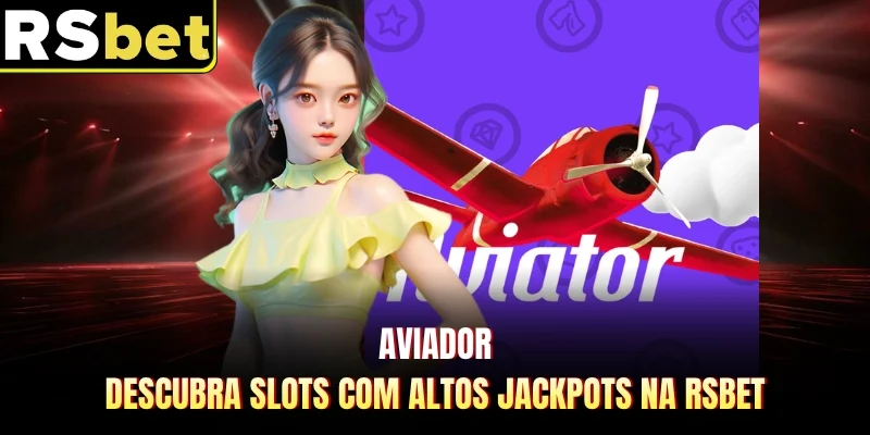 Aviador - Descubra Slots Com Altos Jackpots Na RSBET