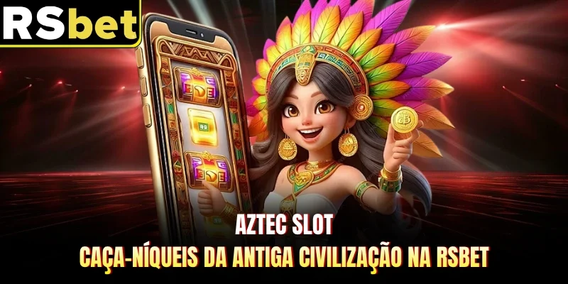 Aztec Slot - Caça-níqueis Da Antiga Civilização Na RSBET