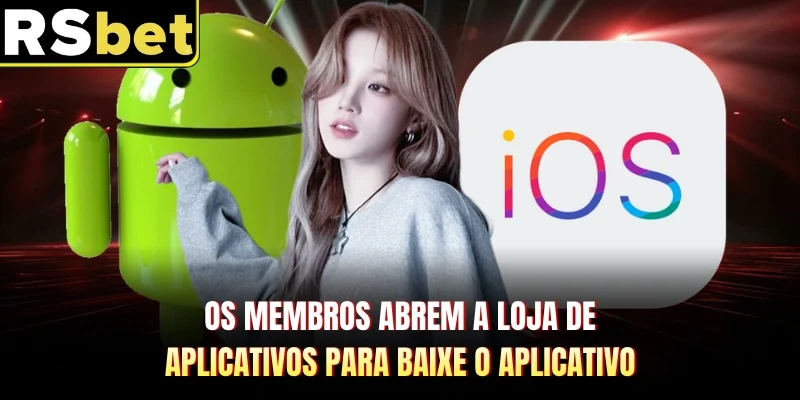 Os membros abrem a loja de aplicativos para baixe o aplicativo