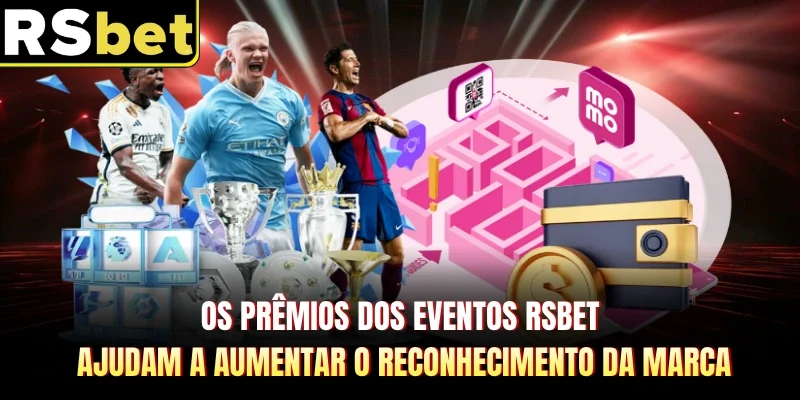 Os prêmios dos eventos RSBET ajudam a aumentar o reconhecimento da marca 