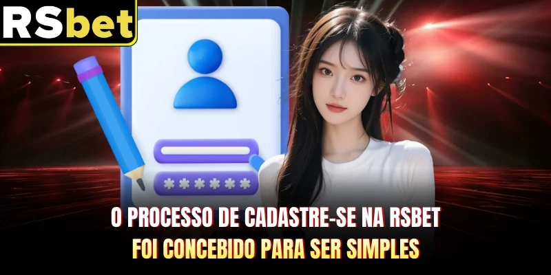 O processo de cadastre-se na RSBET foi concebido para ser simples