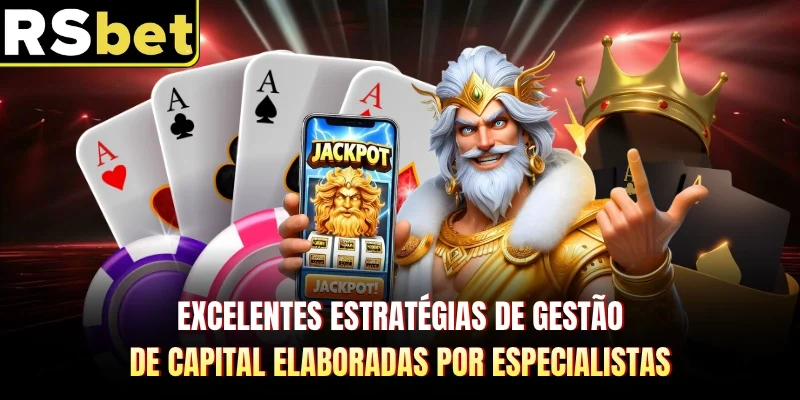 Excelentes estratégias de gestão de capital elaboradas por especialistas
