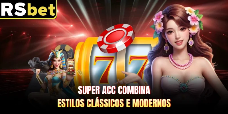 Super Acc combina estilos clássicos e modernos