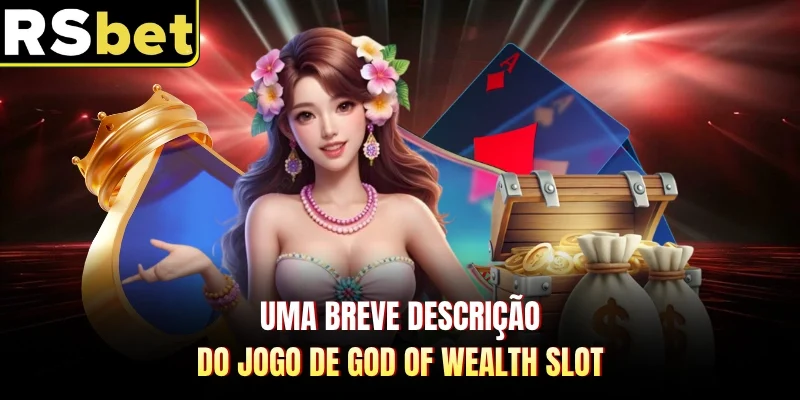 Uma breve descrição do jogo de God of Wealth Slot 