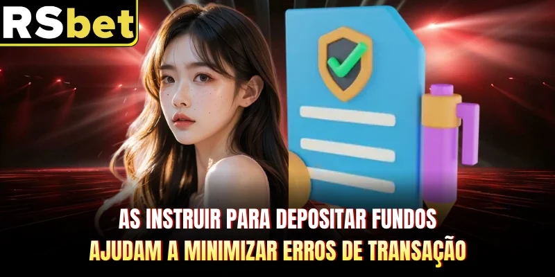 As instruir para depositar fundos ajudam a minimizar erros de transação