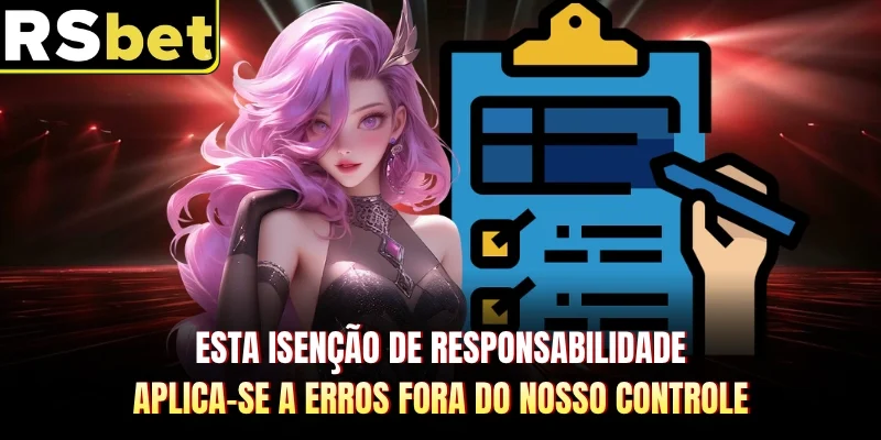 Esta isenção de responsabilidade aplica-se a erros fora do nosso controle