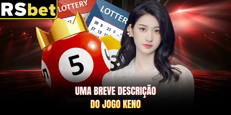 Uma breve descrição do jogo Keno