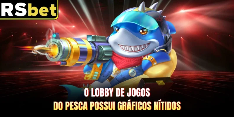 O lobby de jogos do Pesca possui gráficos nítidos