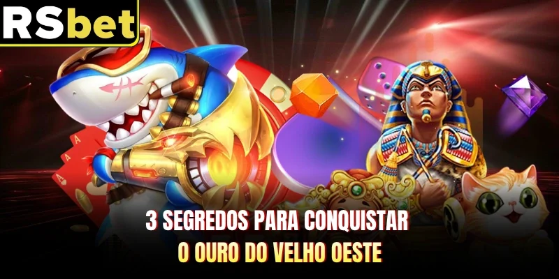 3 Segredos para conquistar o ouro do Velho Oeste