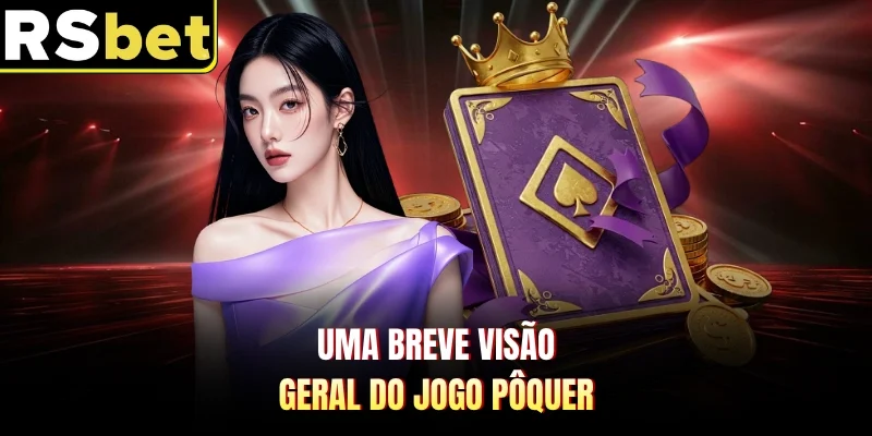 Uma breve visão geral do jogo pôquer