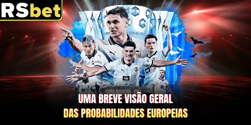 Uma breve visão geral das probabilidades europeias