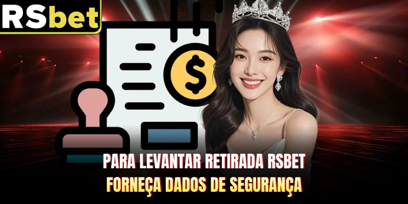 Para levantar retirada RSBET, forneça dados de segurança