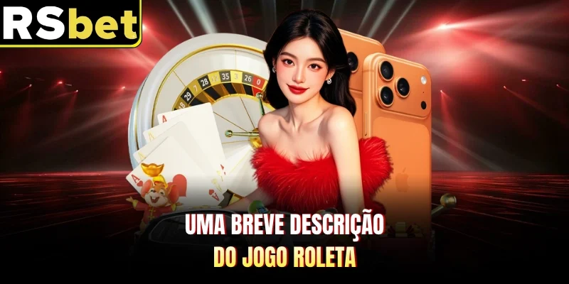 Uma breve descrição do jogo Roleta