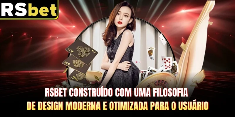 RSBET construído com uma filosofia de design moderna e otimizada para o usuário