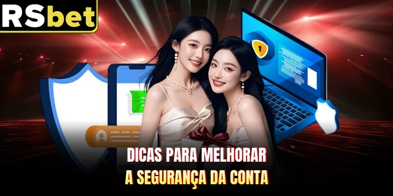Dicas para melhorar a segurança da conta