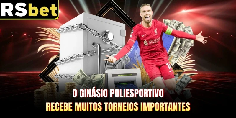 O ginásio poliesportivo recebe muitos torneios importantes