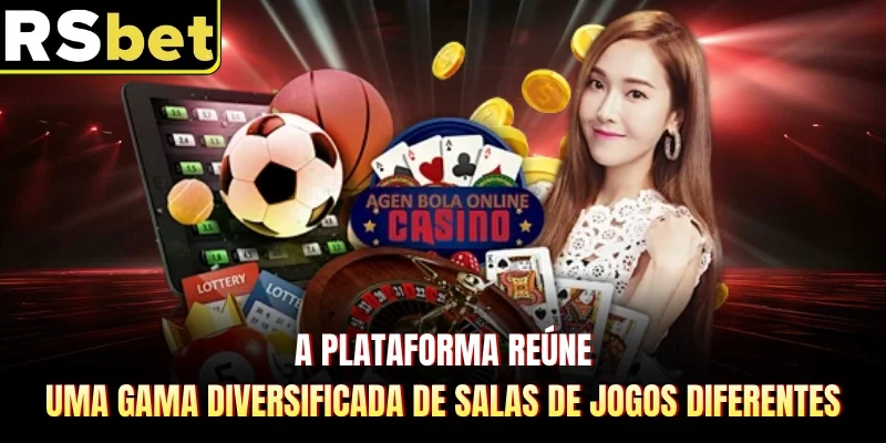 A plataforma reúne uma gama diversificada de salas de jogos diferentes
