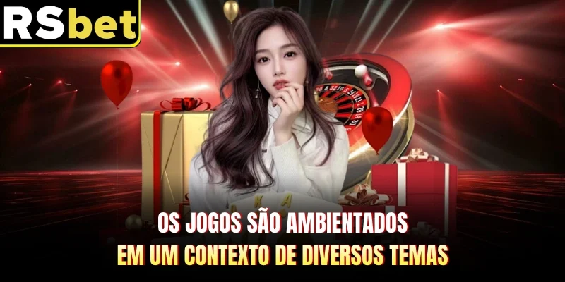 Os jogos são ambientados em um contexto de diversos temas